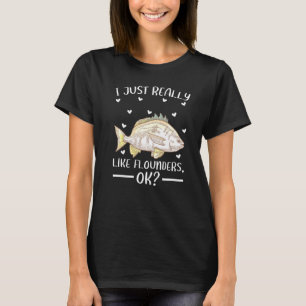Flounder Fish I precis Verkligen som Flounders OK T Shirt