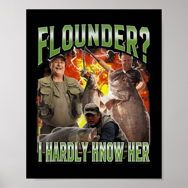 Flounder I Hardly Know Her Funny Unhinged Fishing  Poster (Framsidan)