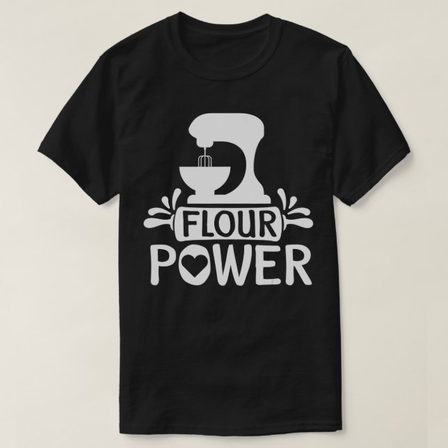 Flour Power Bread Baker Baking  T Shirt (Design framsida)