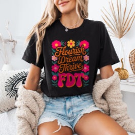 Flourish Dream Thrive FDT Floral Anti-Trump Resist T Shirt