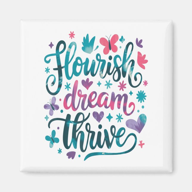 Flourish Dream Thrive Motivational  Magnet (Framsidan)