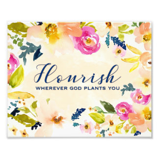Flourish Wherever God Plants You | Wall Art | 8x10 Fototryck