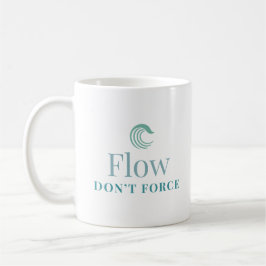 Flow Don’t Force Minimal Motivational Mug Kaffemugg