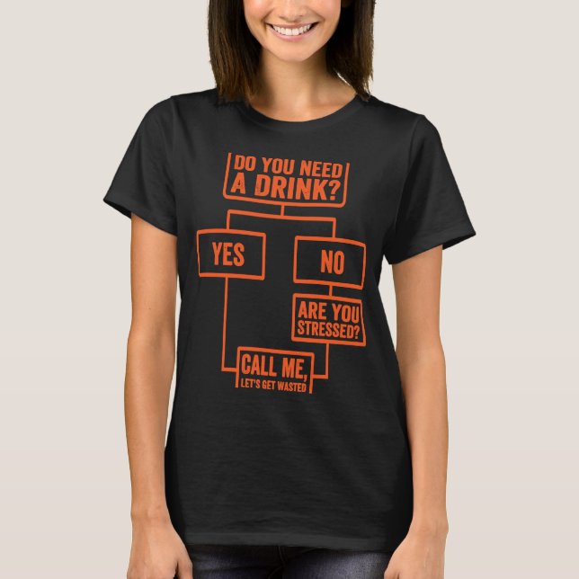 Flowchart  Do You Need A Drink  Monday Work  3 T Shirt (Framsida)