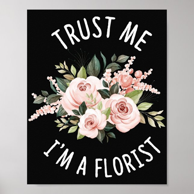 Flower Älskare | Lita på mig att jag är en florist Poster (Framsidan)