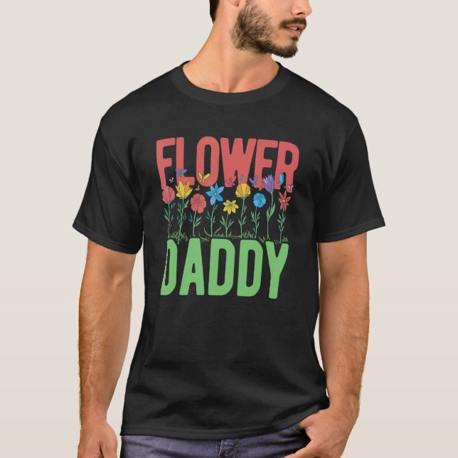 Flower Daddy Botanical Flowers Gardening Plant Lov T Shirt (Framsida)