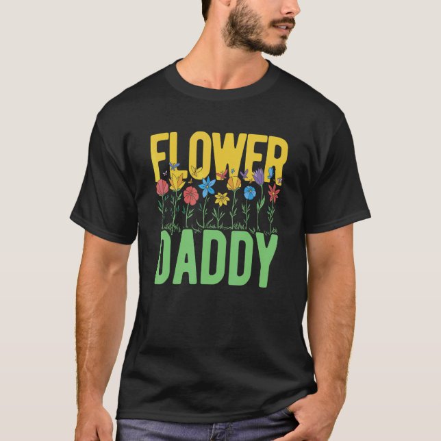 Flower Daddy Botanical Flowers Gardening Plant Lov T Shirt (Framsida)