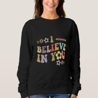 Flower I Believe In You Teacher Testing Day T Shirt