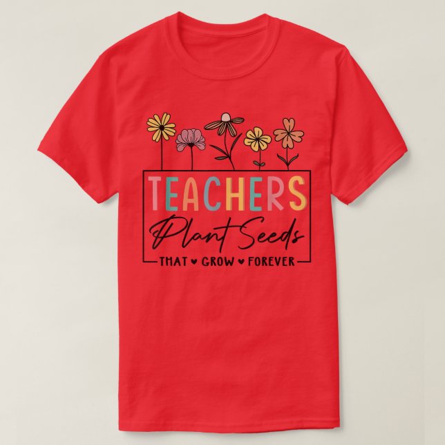 Flower Teacher Teacher Plant Seeds som växer framå T Shirt (Design framsida)