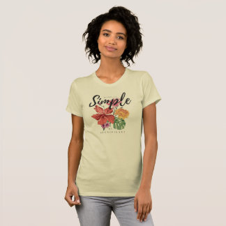 flowered art with a phrase that makes it simple, b t shirt