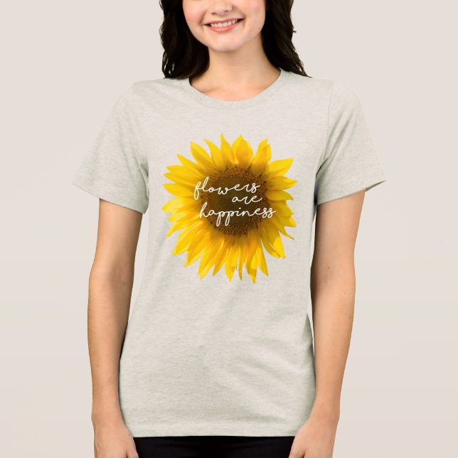 Flowers are happiness quote sunflower filter t shirt (Framsida)