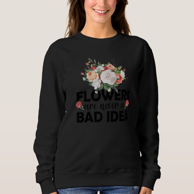 Flowers Are Never A Bad Idea Gardening Botanical G T Shirt (Framsida)