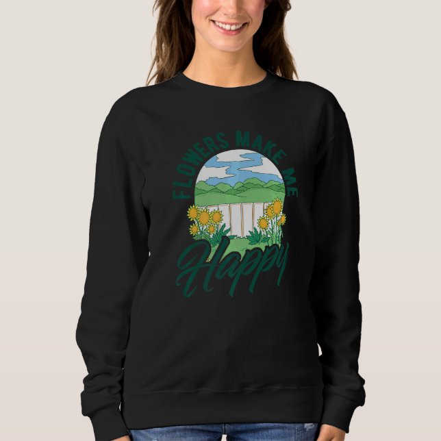Flowers Make Me Happy Botanical Flowers Gardening  T Shirt (Framsida)