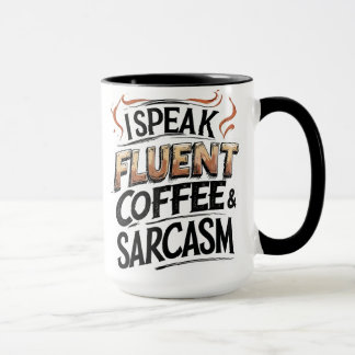 Fluent Coffee & Sarcasm - Funny Coffee Mugg