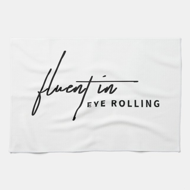 Fluent i Öga Rolling - A Sarcastic Kökshandduk (Horisontell)