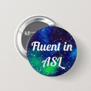 Fluent in ASL Anpassade Galaxy Identity Knapp