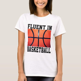 Fluent in Basketball Funny Basketball T Shirt