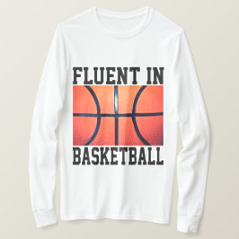 Fluent in Basketball Funny Basketball T Shirt