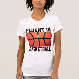 Fluent in Basketball Funny Basketball T Shirt