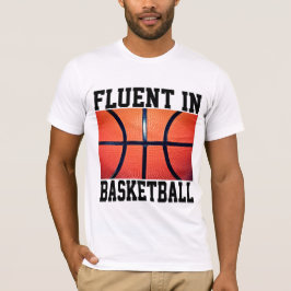 Fluent in Basketball Funny Basketball T Shirt