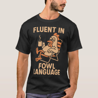 Fluent In Fowl Language Funny Chicken Pun Poultry T Shirt