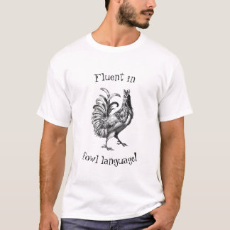 Fluent in Fowl Language T Shirt