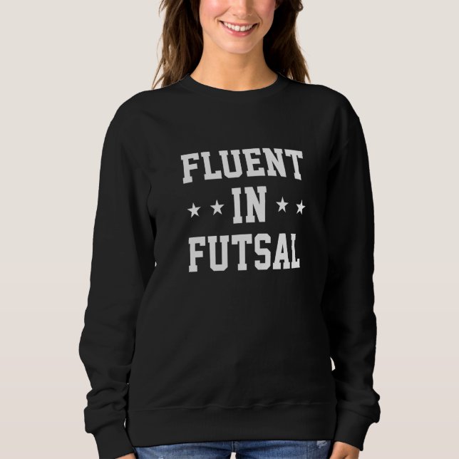Fluent In Futsal Indoor Soccer Player Sport Footba T Shirt (Framsida)