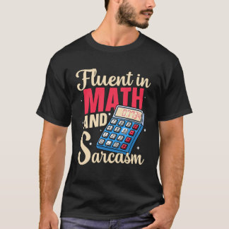 Fluent in Math and Sarcasm Funny Teacher Back to S T Shirt