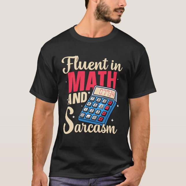 Fluent in Math and Sarcasm Funny Teacher Back to S T Shirt (Framsida)