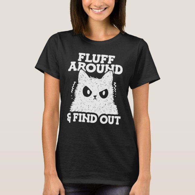 Fluff Around and Find Out Feline Animal Cute Cat T T Shirt (Framsida)