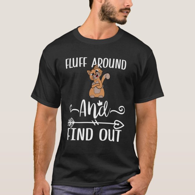 Fluff Around And Find Out Funny Cat Adult Humor_2 T Shirt (Framsida)