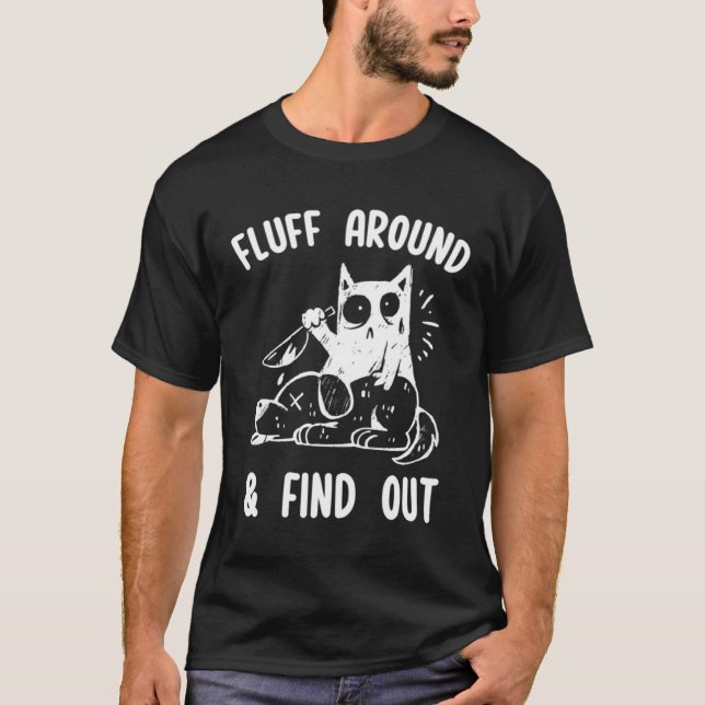 Fluff Around And Find Out Sarcastic Cat  Humor Wom T Shirt (Framsida)