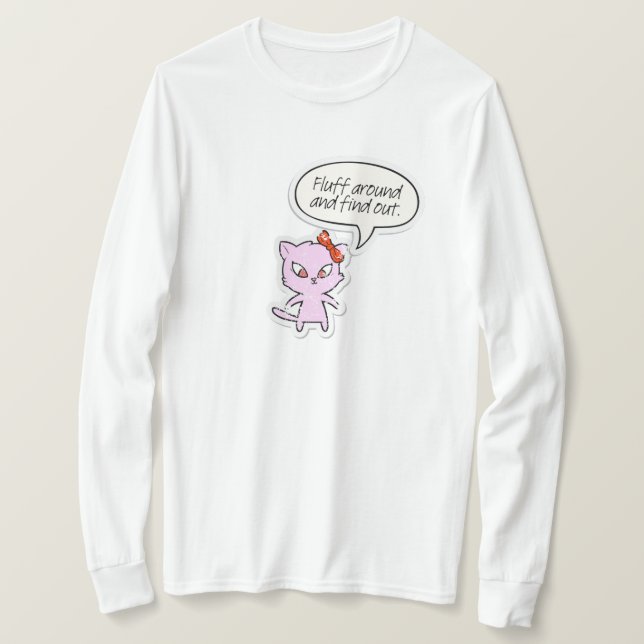 Fluff Around and Find Out  T Shirt (Design framsida)