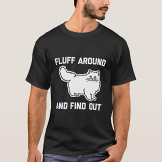 Fluff Around Find Out Persian Cat Owner Cat T Shirt