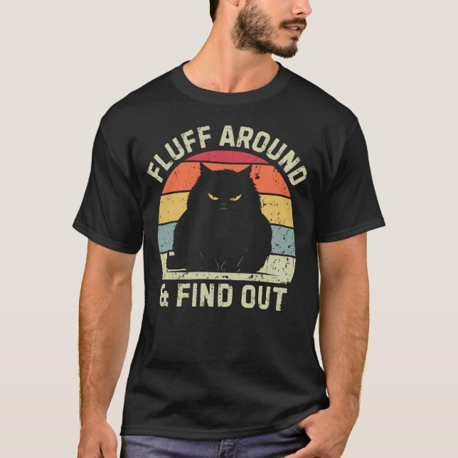 Fluff Around & Find Out T Shirt (Framsida)