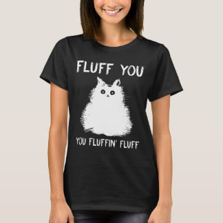 Fluff du fluffin Fluff Shirt Cat Kitten T Shi