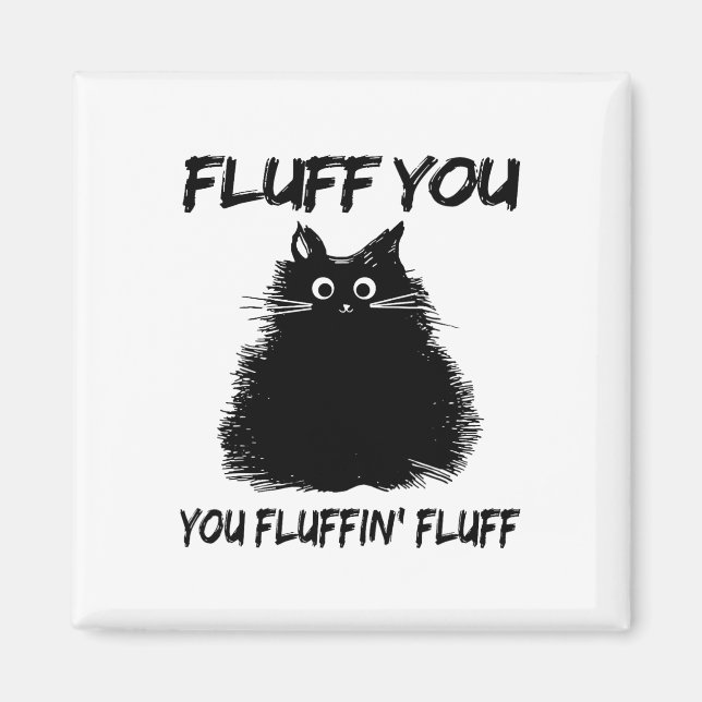 Fluff du fluffin'Fluff Shirt Funny Cat Kitte Magnet (Framsidan)