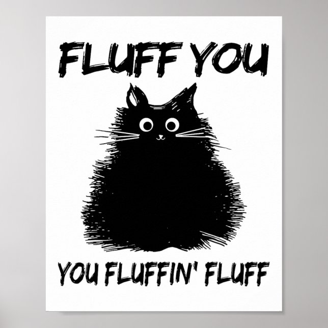 Fluff du fluffin'Fluff Shirt Funny Cat Kitte Poster (Framsidan)