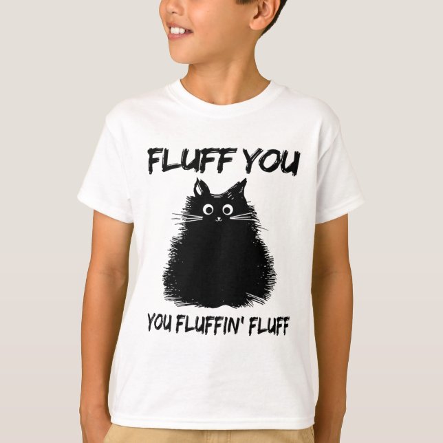 Fluff du fluffin'Fluff Shirt Funny Cat Kitte T Shirt (Framsida)