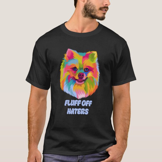 Fluff Off Haters Sarcastic Pomeranian Sarcasm Pom  T Shirt (Framsida)
