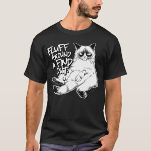 Fluff runt och ta reda på grumpy Kattunge Sarcasti T Shirt