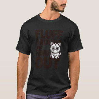 Fluff Runtomkring Och Ta Reda På Kattansikte Djärv T Shirt