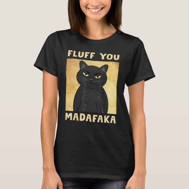 Fluff You Madafaka Cat Funny T Shirt (Framsida)