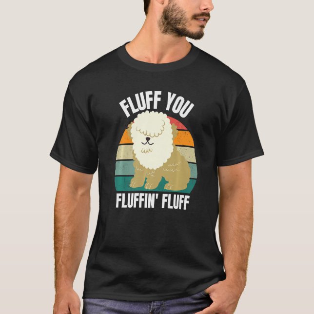 Fluff You You Fluffin  Dog Puppy  Sarcastic 2022 T Shirt (Framsida)