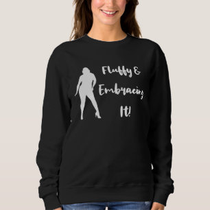 Fluffiga och omfamnar kroppspositivitet Kvinnodage T Shirt