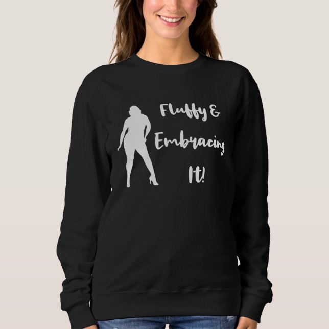 Fluffy and Embracing It Body Positivity Women s Da T Shirt (Framsida)