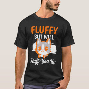 Fluffy, men kommer att fluffa upp Katt Pun T Shirt