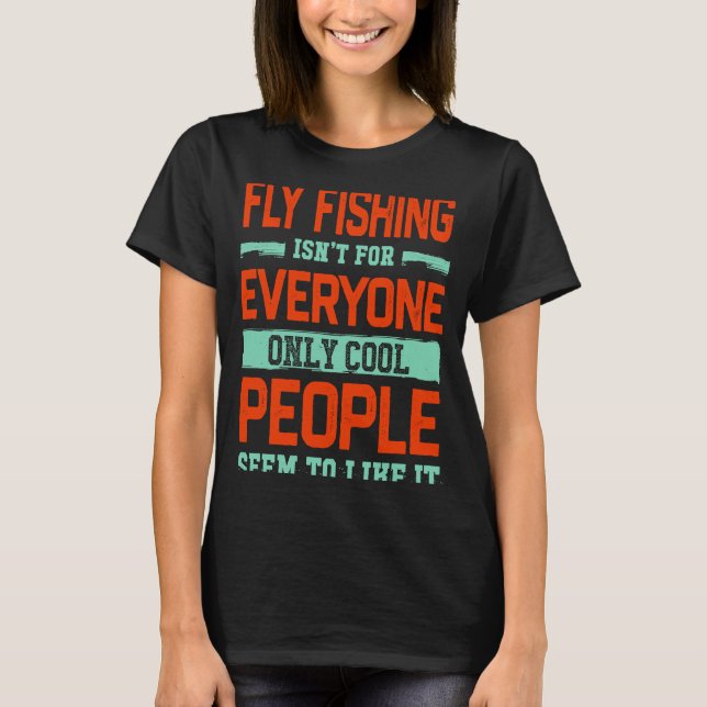 Flugfiske är inte för alla fiske t shirt (Framsida)