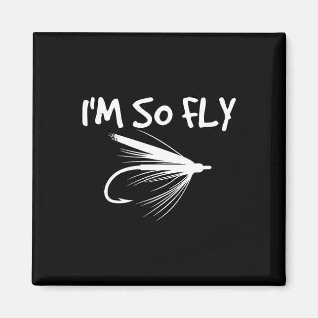 Flugfiske Roligt Fiskarpresent - Jag är så fly!  Magnet (Framsidan)