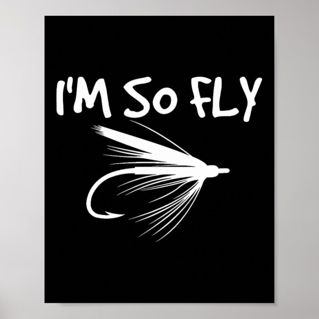 Flugfiske Roligt Fiskarpresent - Jag är så Fly!  Poster (Framsidan)
